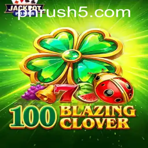 Exploring the Dynamic World of 100BlazingClover and the Thrill of PH Rush