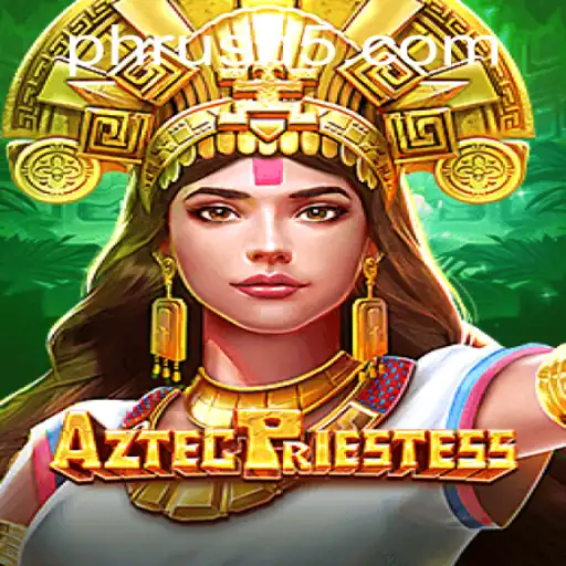 AztecPriestess: Embracing the PH Rush Phenomenon
