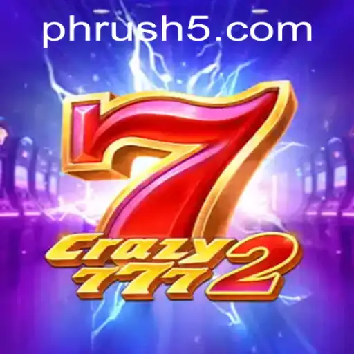 Dive into the Excitement of Crazy7772 and the Thrill of PH Rush