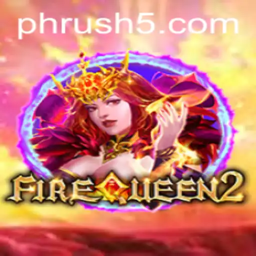 A Comprehensive Guide to FireQueen2 and Its Exciting 'PH Rush' Feature