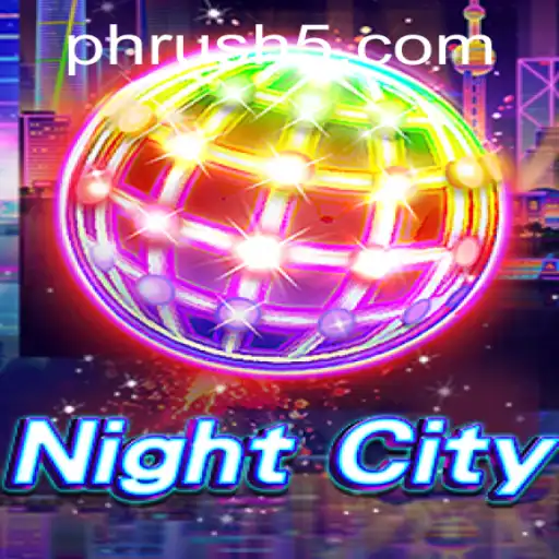 NightCity and the Thrill of PH Rush: A Deep Dive